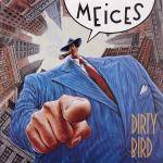 The Meices : Dirty Bird